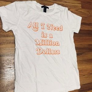 "All I need is a Million Dollars" Tee; White